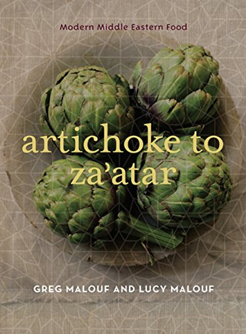 Artichoke to Zaatar: Modern Middle Eastern Food