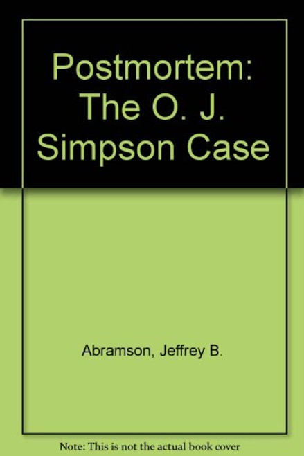 Postmortem: The O. J. Simpson Case