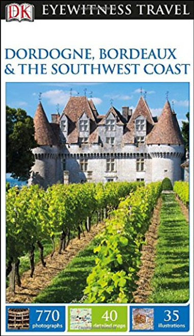 DK Eyewitness Travel Guide: Dordogne, Bordeaux & the Southwest Coast