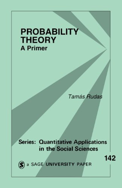Probability Theory: A Primer (Quantitative Applications in the Social Sciences)