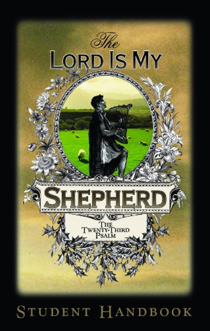 The Lord Is My Shepherd: The Twenty-third Psalm, Study Guide (The Lord Is My Shepherd Bible Study Series, Study Guide)