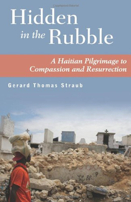Hidden in the Rubble: A Haitian Pilgrimage to Compassion and Resurrection