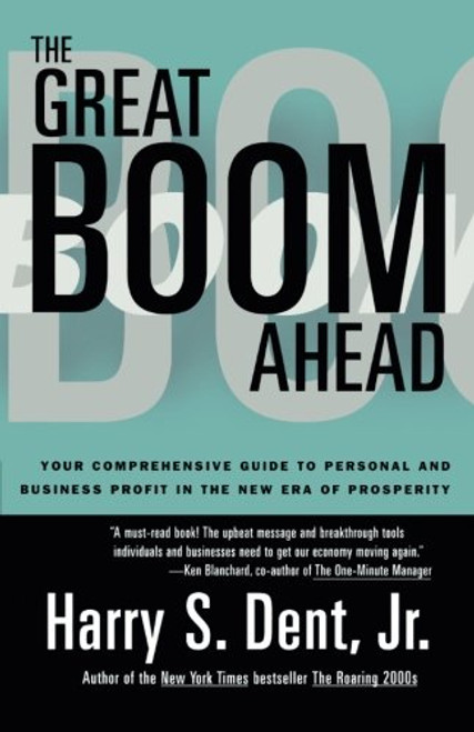 Great Boom Ahead: YOUR COMPREHENSIVE GUIDE TO PERSONAL AND BUSINESS PROFIT IN THE NEW ERA OF PROSPERITY
