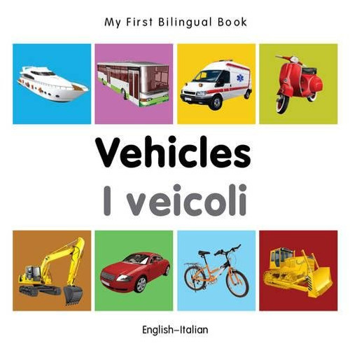 My First Bilingual BookVehicles (EnglishItalian) (Italian and English Edition)