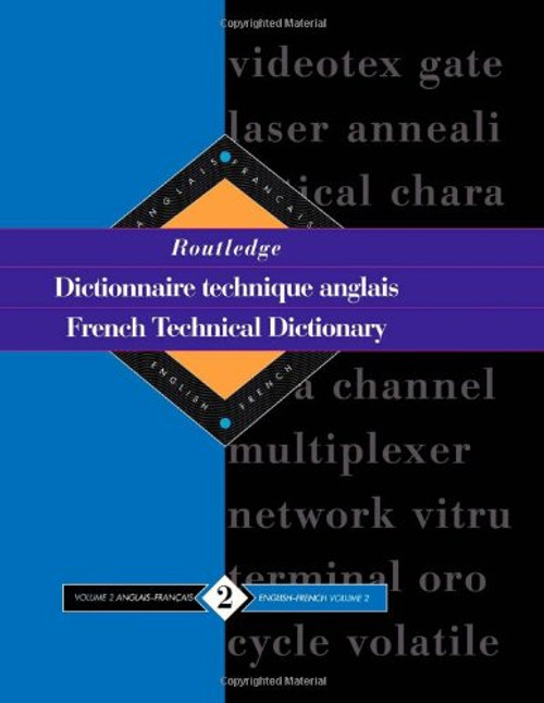 Routledge French Technical Dictionary Dictionnaire technique anglais: Volume 2 English-French/anglais-francais (Routledge Reference) (Volume 1)