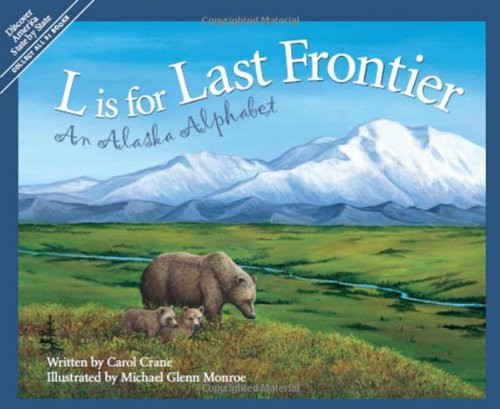 L Is for Last Frontier: An Alaska Alphabet (Discover America State by State)