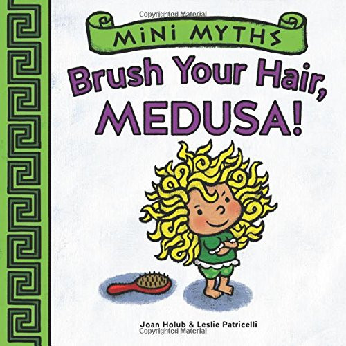 Brush Your Hair, Medusa! (Mini Myths)