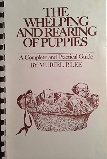 Whelping and Rearing of Puppies: A Complete and Practical Guide