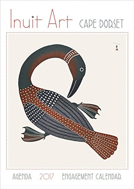 2017 Inuit Art: Cape Dorset Engagement Calendar (English and French Edition)