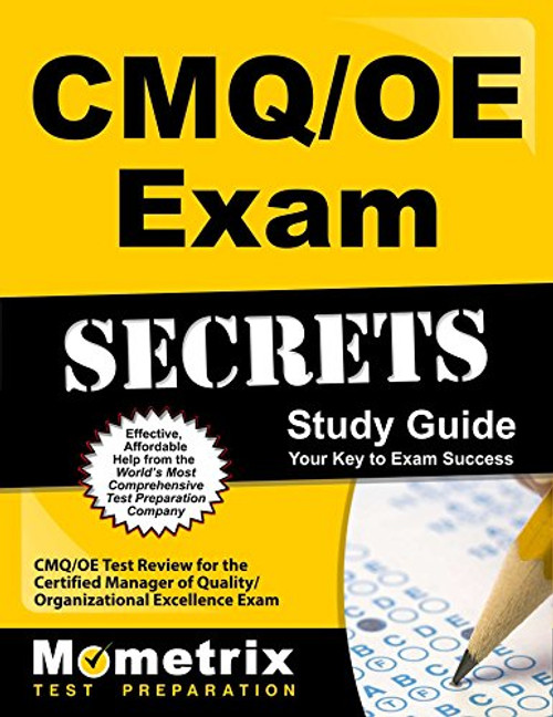 CMQ/OE Exam Secrets Study Guide: CMQ/OE Test Review for the Certified Manager of Quality/Organizational Excellence Exam