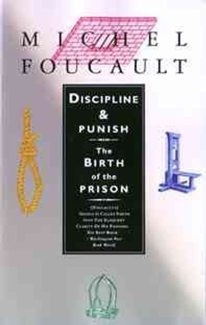 Discipline and Punish: The Birth of the Prison