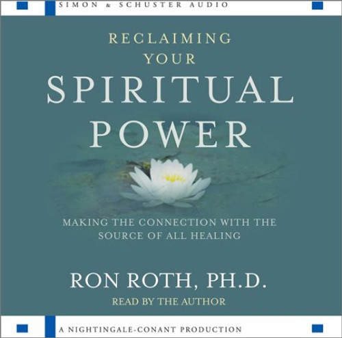 Reclaiming Your Spiritual Power: Making the Connection with Source of All Healing