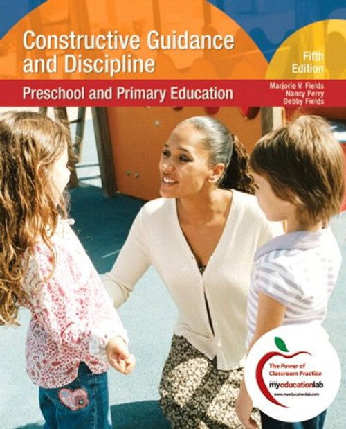 Constructive Guidance And Discipline: Preschool and Primary Education (with MyEducationLab) (5th Edition)
