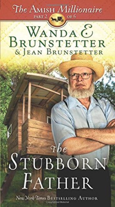 The Stubborn Father: The Amish Millionaire Part 2