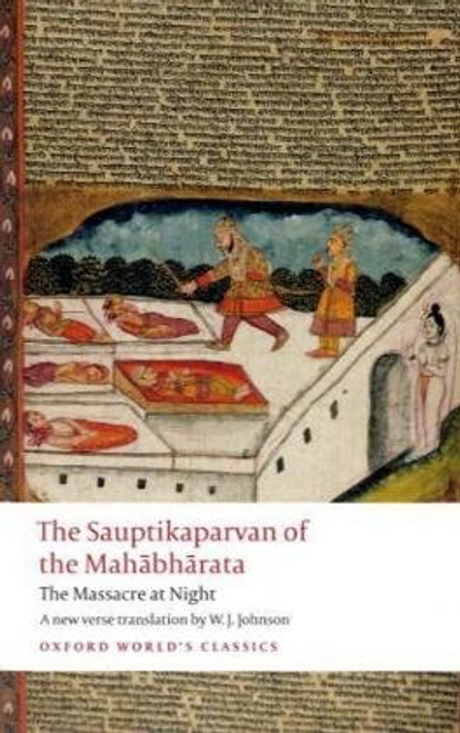 The Sauptikaparvan of the Mahabharata: The Massacre at Night (Oxford World's Classics)