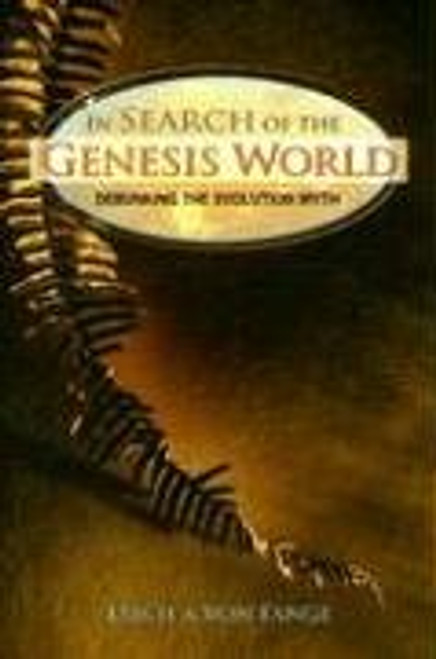 In Search of the Genesis World: Debunking the Evolution Myth