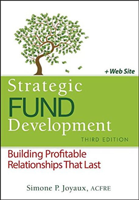 Strategic Fund Development, + WebSite: Building Profitable Relationships That Last