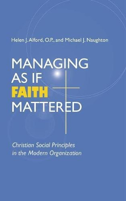 Managing As If Faith Mattered: Christian Social Principles in the Modern Organization (Catholic Social Tradition)