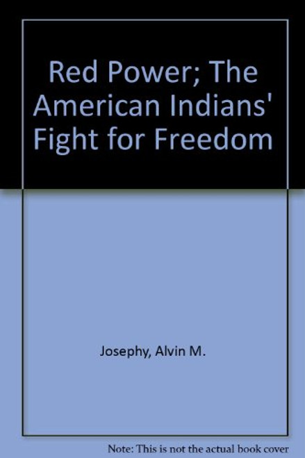 Red Power; The American Indians' Fight for Freedom