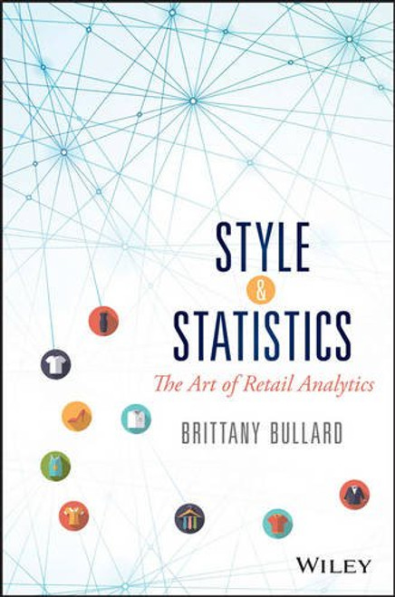 Style and Statistics: The Art of Retail Analytics (Wiley and SAS Business Series)