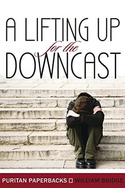 A Lifting Up for the Downcast (Puritan Paperbacks)