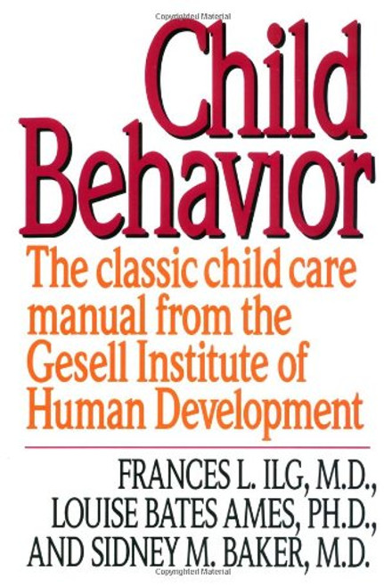 Child Behavior: The Classic Child Care Manual from the Gesell Institute of Human Development