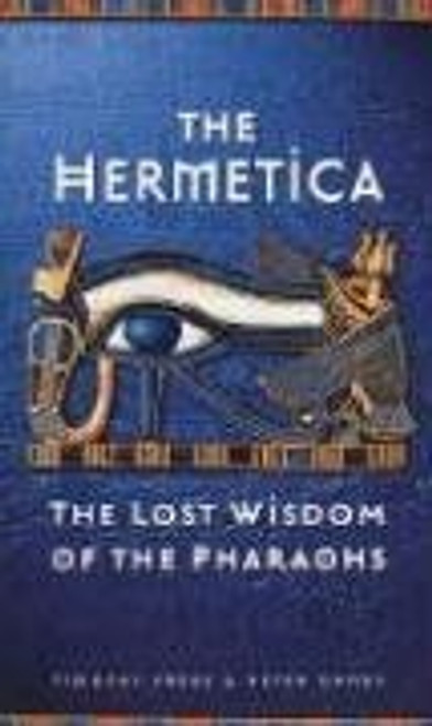 The Hermetica: The Lost Wisdom of the Pharaohs