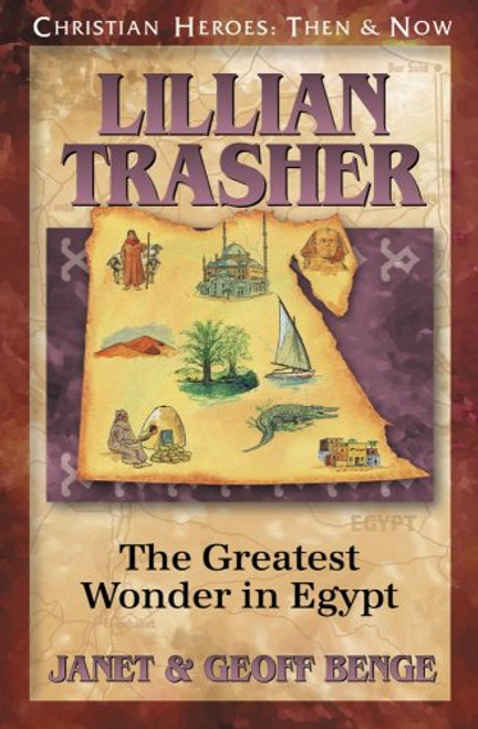 Lillian Trasher: The Greatest Wonder in Egypt (Christian Heroes: Then & Now) (Christian Heroes: Then and Now)