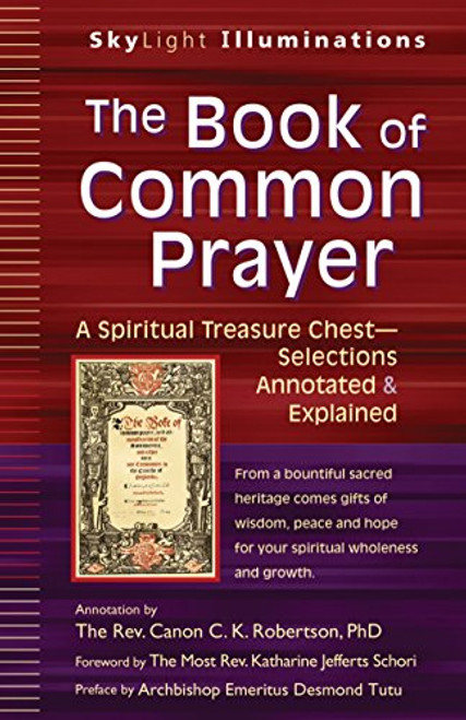 The Book of Common Prayer: A Spiritual Treasure ChestSelections Annotated & Explained (SkyLight Illuminations)