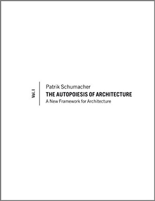 1: The Autopoiesis of Architecture: A New Framework for Architecture