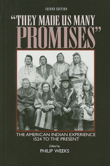 They Made Us Many Promises: The American Indian Experience 1524 to the Present