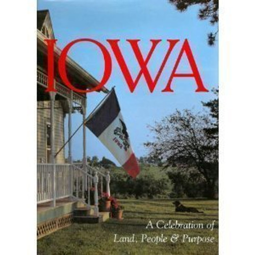 Iowa: A Celebration of Land, People & Purpose