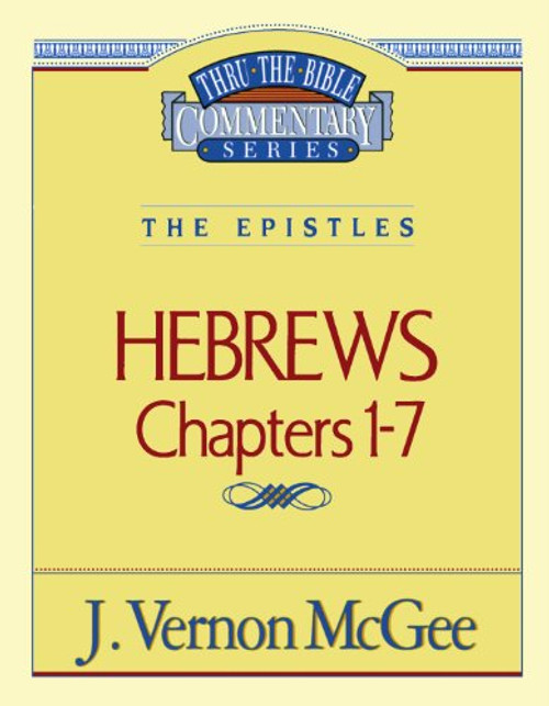 Hebrews Chapters I - 7(Thru the Bible)