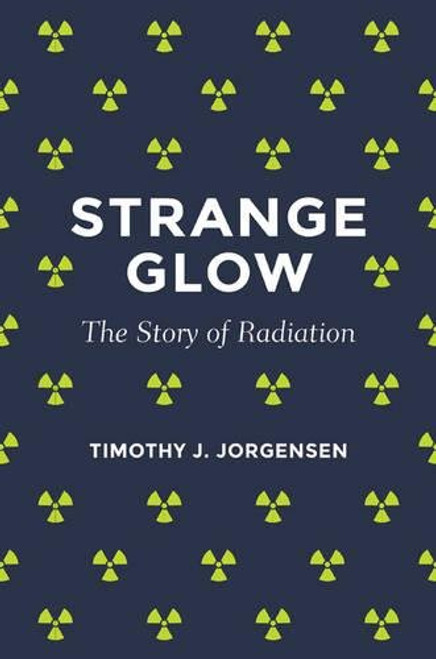 Strange Glow: The Story of Radiation