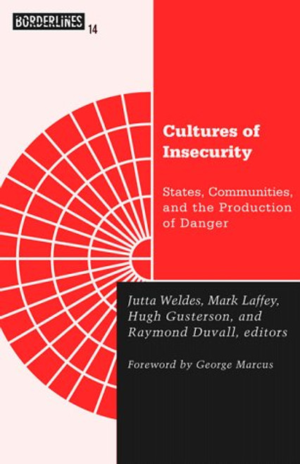 Cultures Of Insecurity: States, Communities, and the Production of Danger (Barrows Lectures)