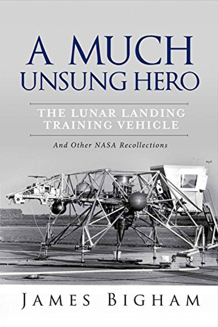 A Much Unsung Hero, the Lunar Landing Training Vehicle
