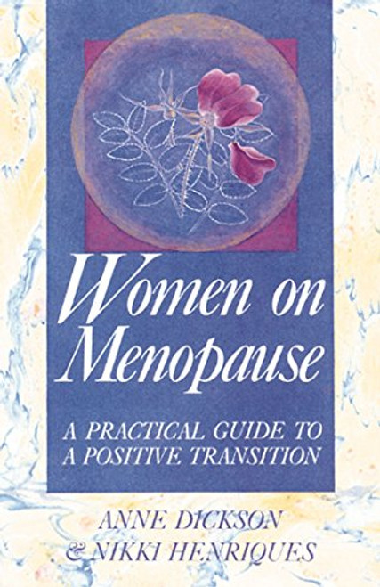 Women on Menopause:  A Practical Guide to a Positive Transition