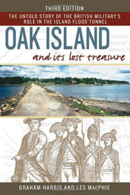 Oak Island and its Lost Treasure: The Untold Story of the British Military's Role in the Island Flood Tunnel