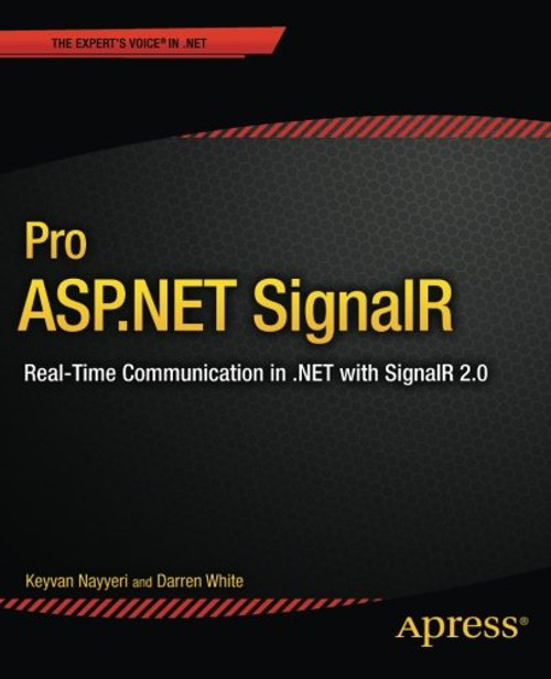 Pro ASP.NET SignalR: Real-Time Communication in .NET with SignalR 2.1