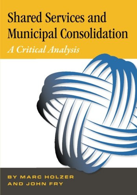 Shared Services & Municipal Consolidation - A Critical Analysis