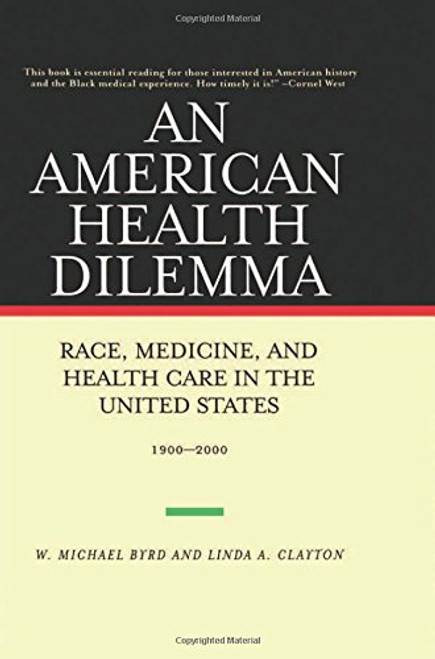 An American Health Dilemma: Race, Medicine, and Health Care in the United States, 1900-2000 (Volume 2)