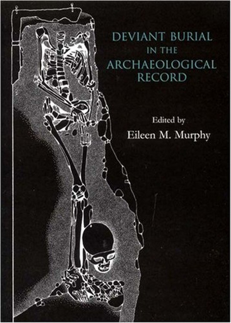 Deviant Burial in the Archaeological Record (Studies in Funerary Archaeology)