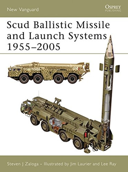 Scud Ballistic Missile and Launch Systems 19552005 (New Vanguard)