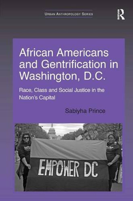 African Americans and Gentrification in Washington, D.C.: Race, Class and Social Justice in the Nations Capital (Urban Anthropology)