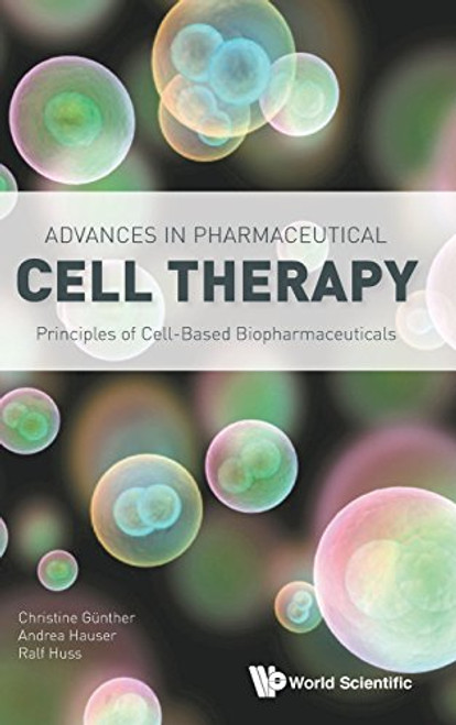 Advances in Pharmaceutical Cell Therapy: Principles of Cell-Based Biopharmaceuticals