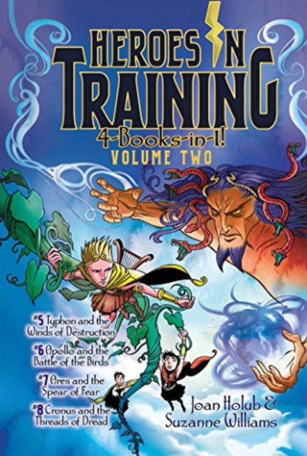 2: Heroes in Training 4-Books-in-1! Volume Two: Typhon and the Winds of Destruction; Apollo and the Battle of the Birds; Ares and the Spear of Fear; Cronus and the Threads of Dread