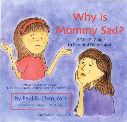 Why is Mommy Sad? A Child's Guide to Parental Depression