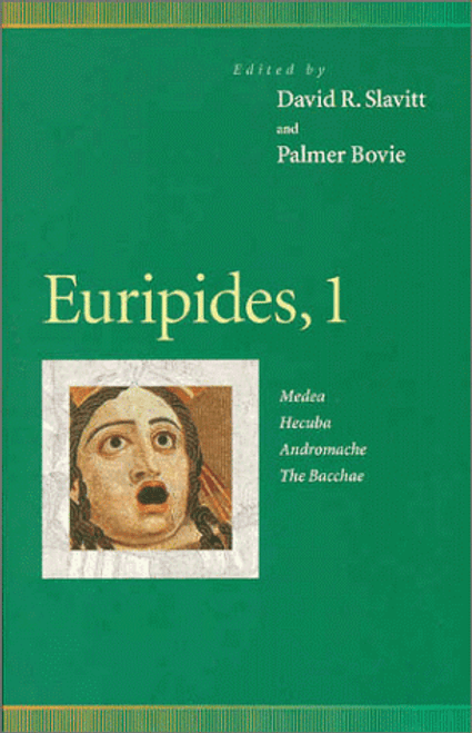 Euripides, 1: Medea, Hecuba, Andromache, the Bacchae (Penn Greek Drama Series) (Vol 1)