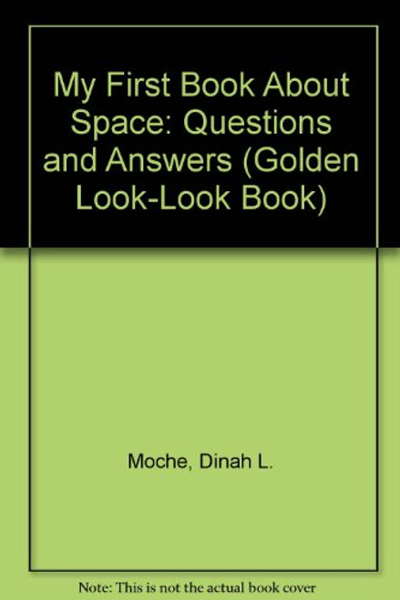 My First Book About Space: Questions and Answers (Golden Look-Look Book)