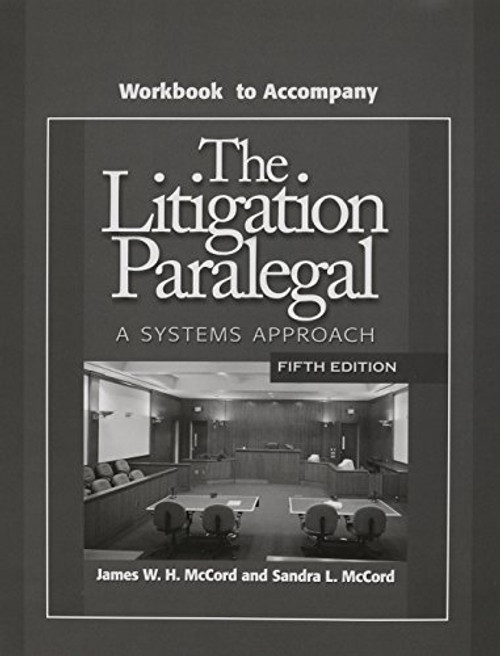 Workbook to Accompany The Litigation Paralegal: A Systems Approach (5th Edition)